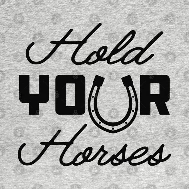 Horse - Hold your horses by KC Happy Shop